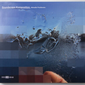 ed11 – VARIOUS – DEGEM CD 22: Soundscape-Komposition. Aktuelle Positionen CD