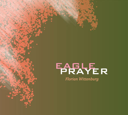 Mehr über den Artikel erfahren Florian Wittenburg – Eagle Prayer CD