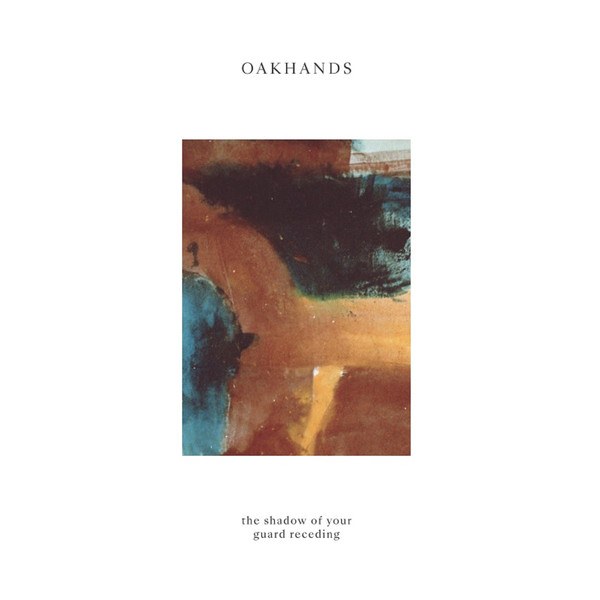 Mehr über den Artikel erfahren Oakhands – The Shadow Of Your Guard Receding CD