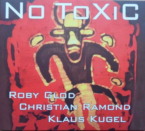 Mehr über den Artikel erfahren Roby Glod, Christian Ramond, Klaus Kugel – No ToXiC CD