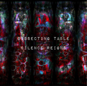 Mehr über den Artikel erfahren Dissecting Table – Silence Reigns